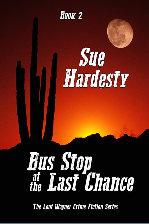 Bus Stop at the Last Chance by Sue Hardesty